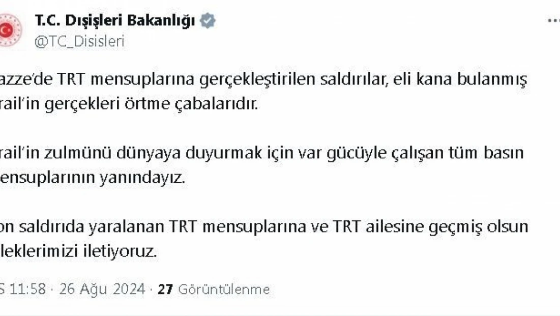 Dışişleri Bakanlığı’ndan İsrail’in TRT mensuplarını yaraladığı saldırıya tepki