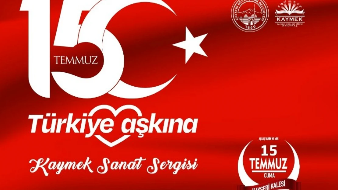 '15 Temmuz Türkiye Aşkına' Sanat Sergisi