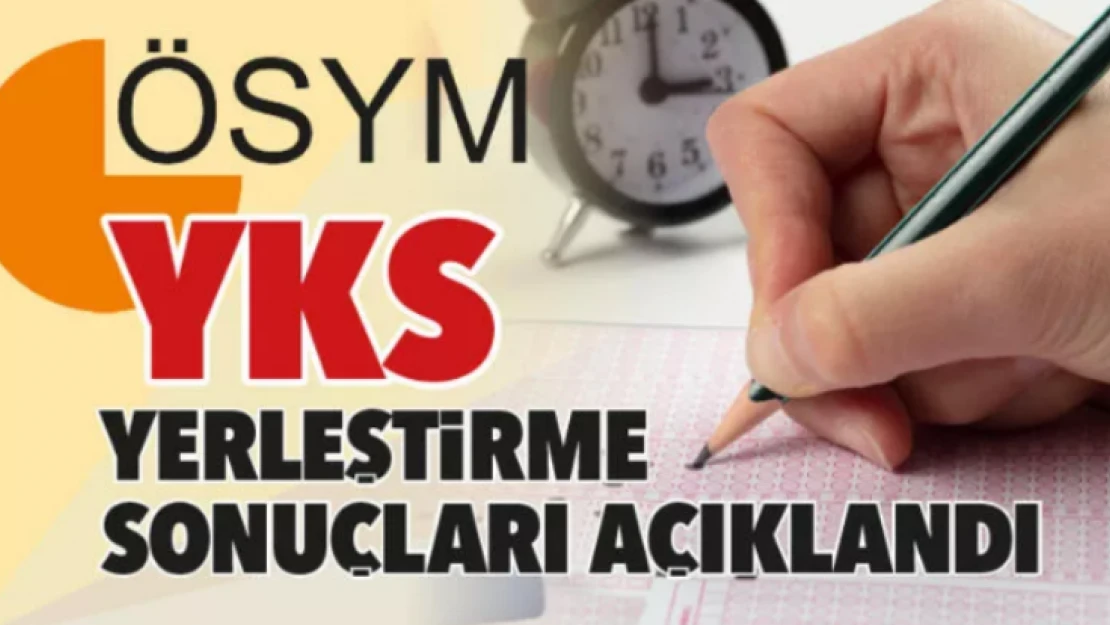 2022 Yükseköğretim Kurumları Sınavı yerleştirme sonuçları  açıklandı