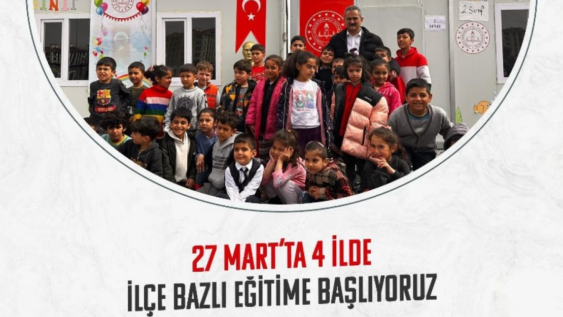 27 Mart'ta afet bölgesindeki 4 ilimizde kademeli olarak eğitime başlıyoruz
