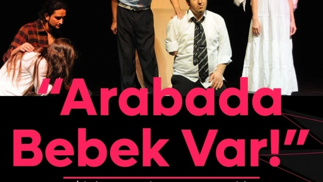 'Arabada Bebek Var!' Niğde'de Sahne Alıyor