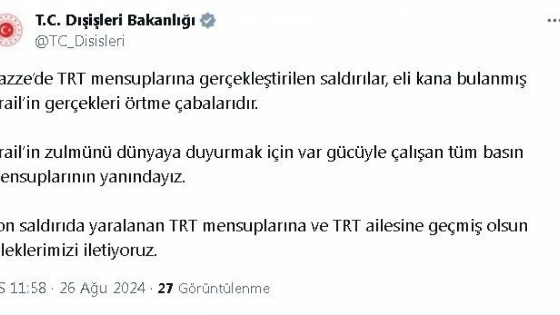 Dışişleri Bakanlığı'ndan İsrail'in TRT mensuplarını yaraladığı saldırıya tepki