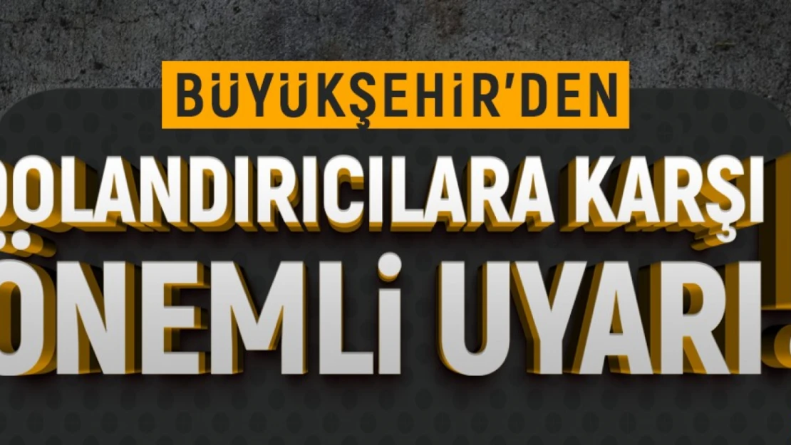 Dolandırıcılara Karşı Önemli Uyarı