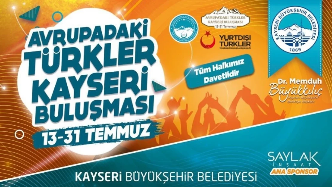 Gurbetçiler Kayseri'de buluşuyor, temmuzda büyükşehir rüzgarı esiyor