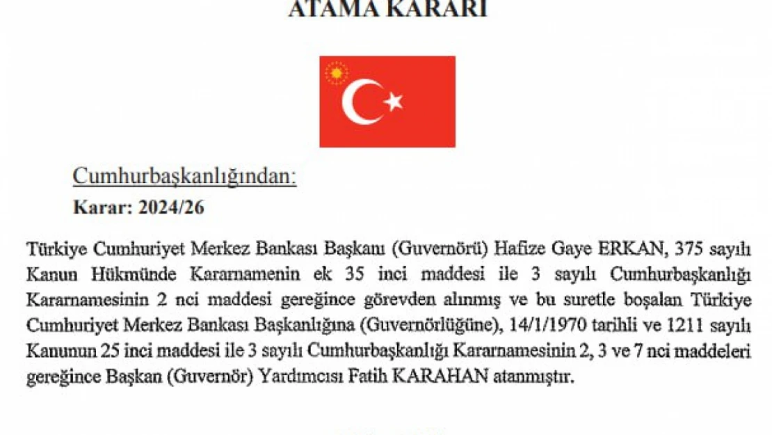 Merkez Bankası Başkanı Hafize Gaye Erkan görevden alındı ve yerine Başkan Yardımcısı Fatih Karahan atandı.