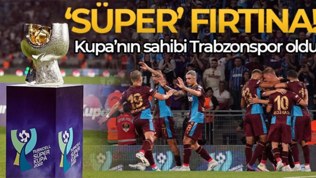 Süper Kupa'nın sahibi Trabzonspor