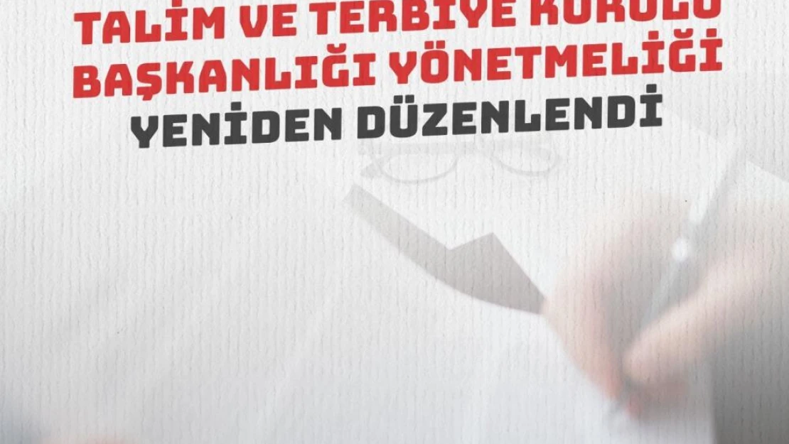 Talim ve Terbiye Kurulu Başkanlığı yönetmeliği yeniden düzenlendi