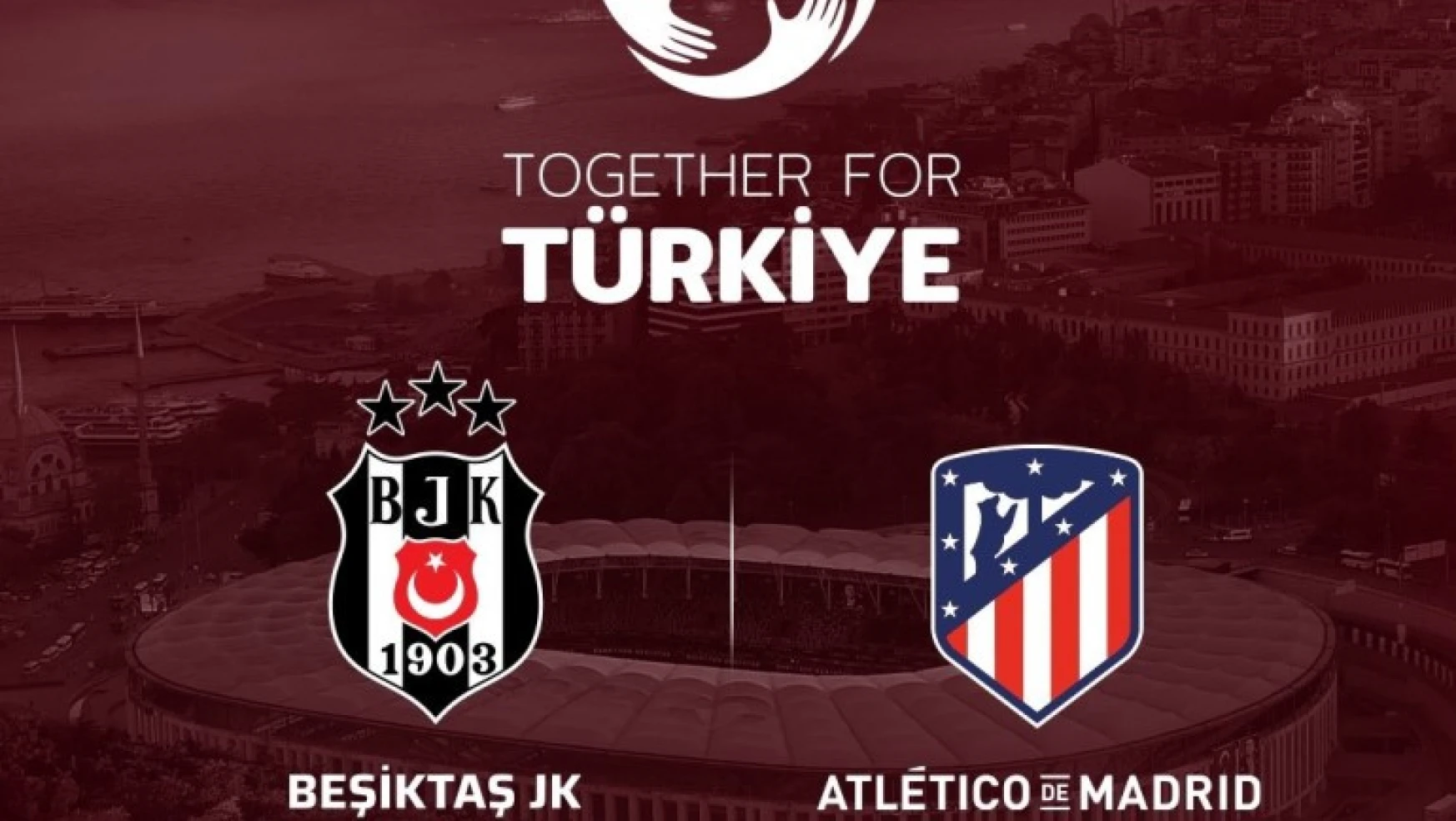 Beşiktaş ile Atletico Madrid, depremzedeler için karşılaşacak