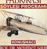 HAVACILIK SERÜVENİ 'KAYSERİ TAYYARE FABRİKASI' SÖYLEŞİSİNDE KONUŞULACAK