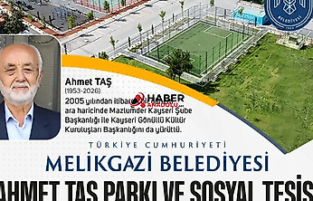 MELİKGAZİ BELEDİYESİ AHMET TAŞ PARKI VE SOSYAL TESİSİ AÇILIYOR