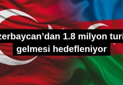 Azerbaycan'dan 1.8 milyon turist gelmesi hedefleniyor