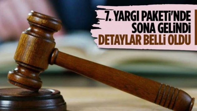7'nci Yargı Paketi tamamlandı