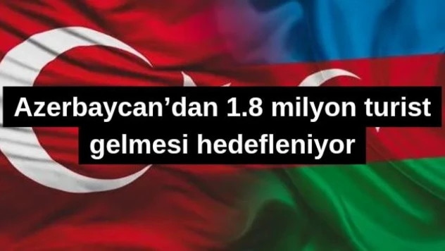 Azerbaycan'dan 1.8 milyon turist gelmesi hedefleniyor