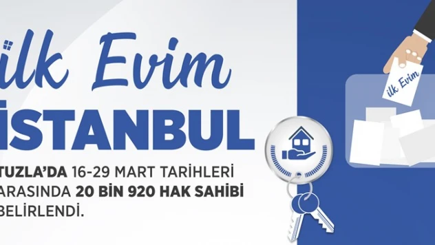 İlk Evim'de Tuzla için 20 bin 920 hak sahibimizi belirledik