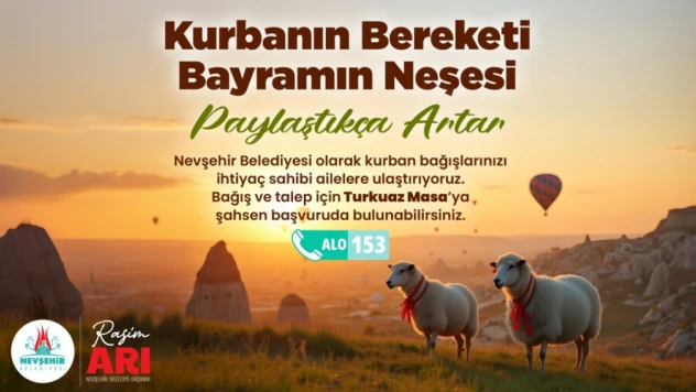 Nevşehir Belediyesi'nden 'Kurban'ın Bereketi Paylaştıkça Artar' Kampanyası