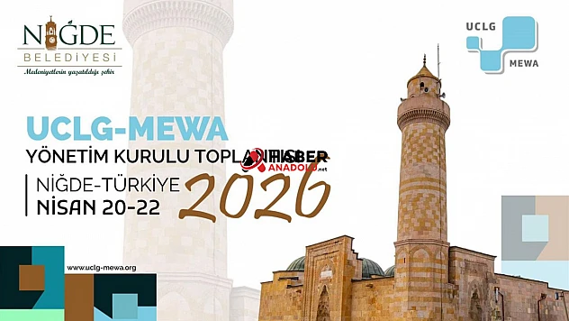 UCLG-MEWA 2026 Yönetim Kurulu Toplantısı Niğde'de Başlıyor