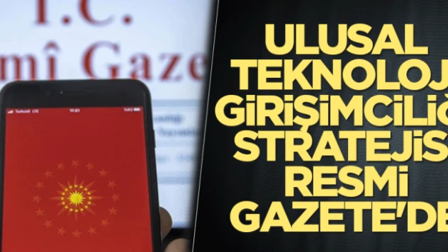 Ulusal Teknoloji Girişimciliği Stratejisi Cumhurbaşkanlığı Genelgesi Resmi Gazete'de