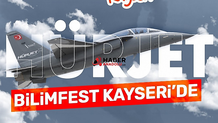 BİLİMFEST Kayseri’de HÜRJET ve Türk Yıldızları heyecanı