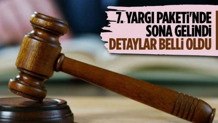7'nci Yargı Paketi tamamlandı