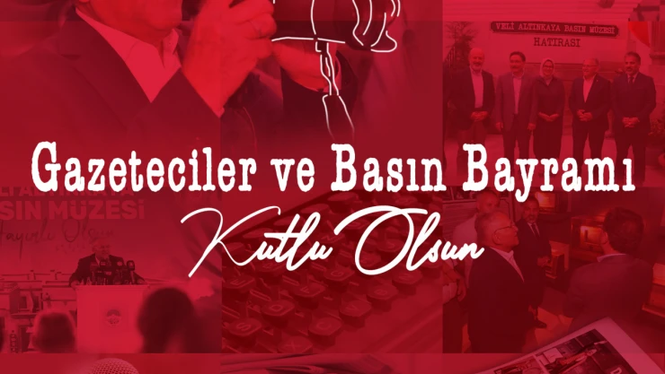 'Gazeteciler ve Basın Bayramı' Mesajı