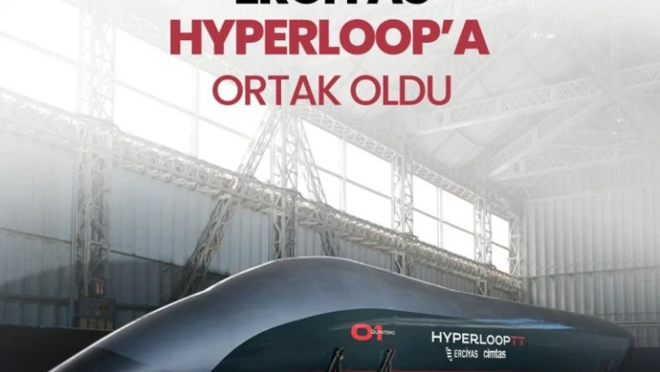 Hyperloop'un stratejik ortağı Erciyas Holding oldu.