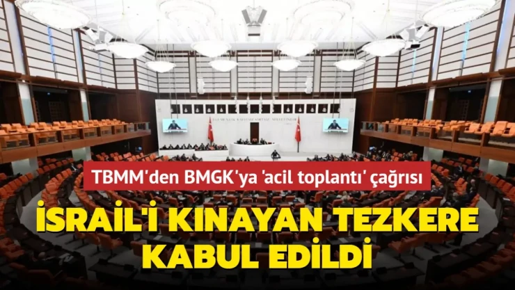 TBMM Genel Kurulu'nda, İsrail'in Refah saldırılarını kınayan Meclis Başkanlığı tezkeresi kabul edildi