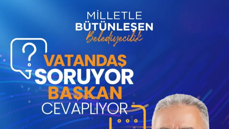'Vatandaş Soruyor, Başkan Cevaplıyor'