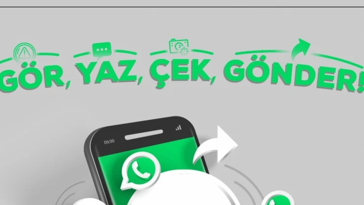 WhatsApp Hattı hatırlatması: 'Gör, Yaz, Çek, Gönder!'