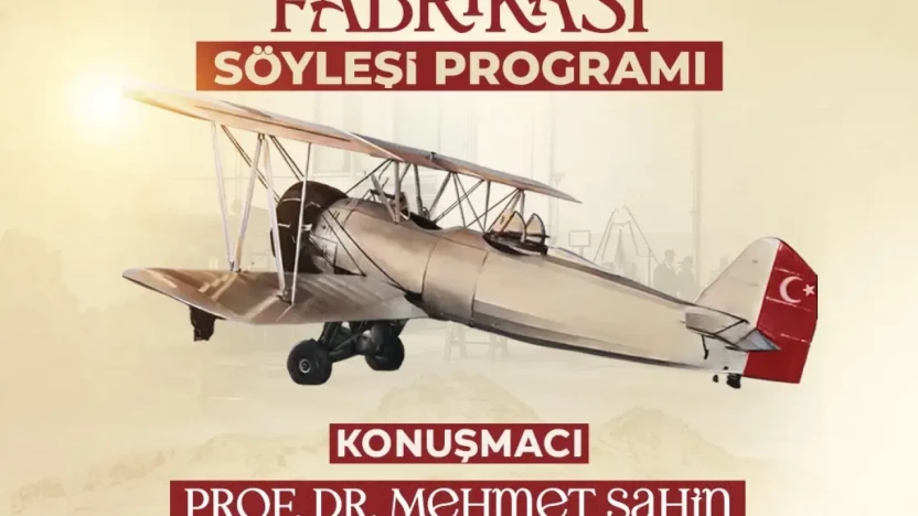 Havacılık Serüveni 'Kayseri Tayyare Fabrikası' Söyleşisinde Konuşulacak